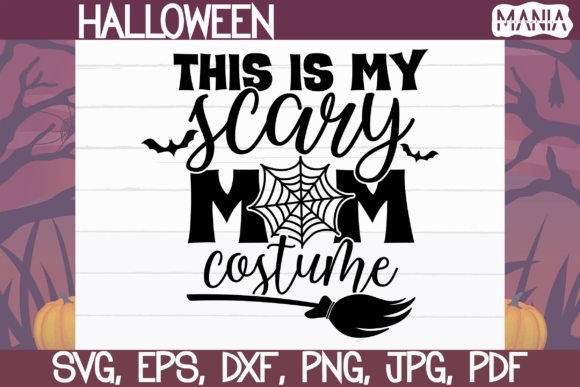 This is My Scary Mom Costume SVG for Graphic Templates